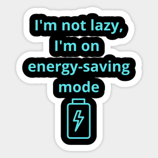 I'm not lazy, I'm on energy-saving mode Sticker